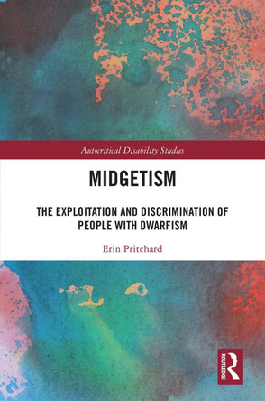Midgetism: The Exploitation and Discrimination of People with Dwarfism Erin Pritchard 9781032465951