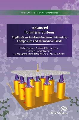 Advanced Polymeric Systems: Applications in nanostructured materials, composites and biomedical fields Didier Rouxel 9788770043427