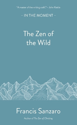 The Zen of the Wild Francis Sanzaro 9781916812345