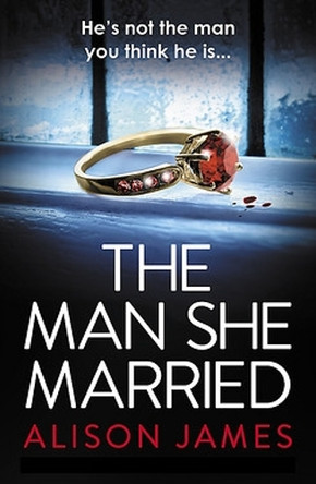 The Man She Married: A gripping psychological thriller with a heart-pounding twist Alison James 9781836181699