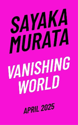 Vanishing World Sayaka Murata 9781803511177