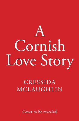 A Cornish Love Story Cressida McLaughlin 9780008623869