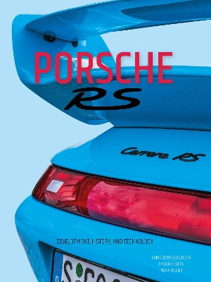 Porsche RS: Development, History, and Technology Constantin Bergander 9780764369155