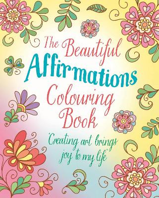 The Beautiful Affirmations Colouring Book: Over 45 Designs Tansy Willow 9781398839649