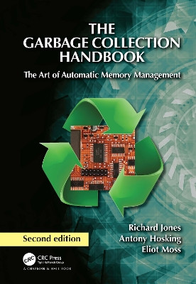 The Garbage Collection Handbook: The Art of Automatic Memory Management Richard Jones 9781032231785