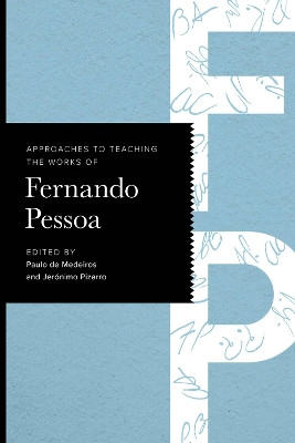 Approaches to Teaching the Works of Fernando Pessoa Paulo de Medeiros 9781603296816