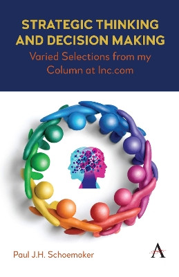Strategic Thinking and Decision Making: Varied Selections from my Column at Inc.com Paul J.H. Schoemaker 9781839992902
