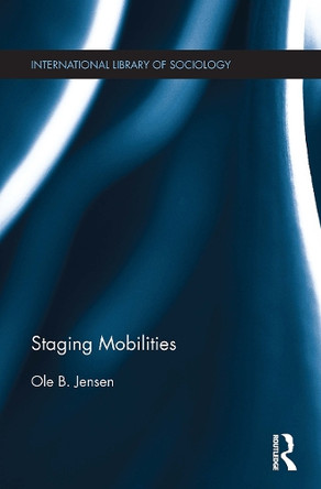 Staging Mobilities Ole B. Jensen 9781032926506