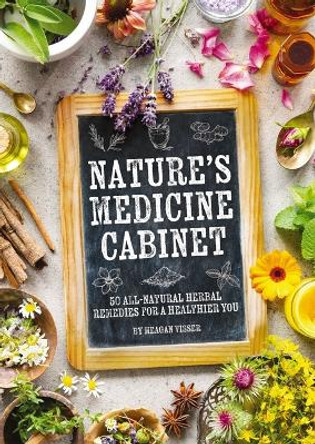 Nature's Medicine Cabinet: 50 All-Natural Herbal Remedies for a Healthier You Cider Mill Press 9781400340828