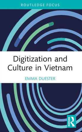 Digitization and Culture in Vietnam Emma Duester 9781032403779