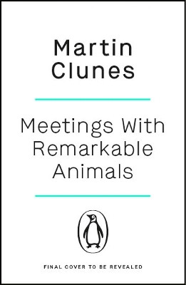 Meetings With Remarkable Animals Martin Clunes 9781405971782