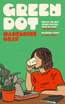 Green Dot: The hilarious, heart-breaking must-read debut novel of 2024 Madeleine Gray 9781399612784