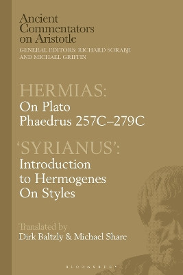 Hermias: On Plato Phaedrus 257D-279C, with ‘Syrianus’: Introduction to Hermogenes On Styles Michael Share 9781350363762