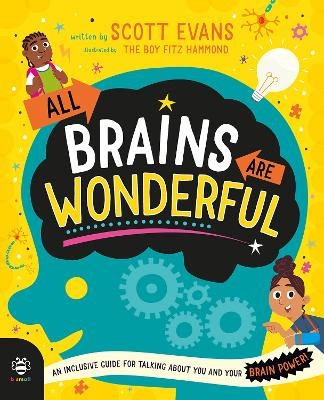 All Brains Are Wonderful: An Inclusive Guide for Talking About You and Your Brain Power! Scott Evans 9781916851245