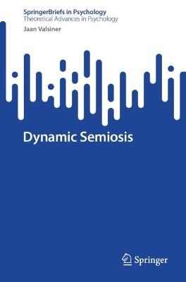 Dynamic Semiosis Jaan Valsiner 9783031756016