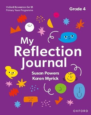 Oxford Resources for IB PYP: My Reflection Journal Grade 4 Karen Myrick 9781382048484