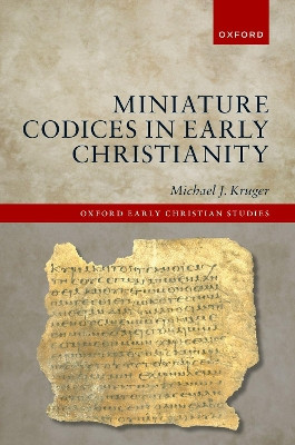 Miniature Codices in Early Christianity Michael J. Kruger 9780198940395