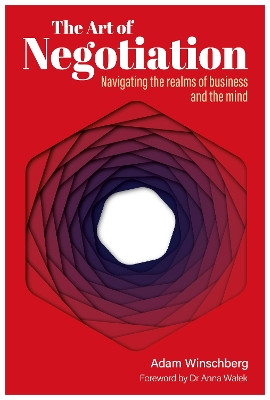 The Art of Negotiation: Navigating the Realms of Business and the Mind Adam Winschberg 9781839528705