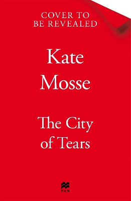 The City of Tears: A Sweeping Historical Adventure from the No. 1 Bestselling Author Kate Mosse 9781035015177