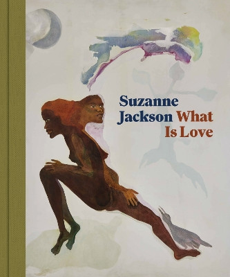 Suzanne Jackson: What Is Love Kellie Jones 9780691261997