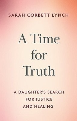 My Truth: A Daughter's Search for Justice Sarah Corbett Lynch 9781399740937