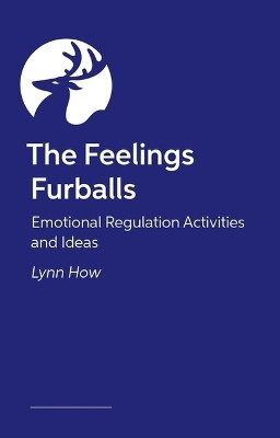 The Feelings Furballs: Emotional Regulation Activities and Ideas Lynn How 9781805017721