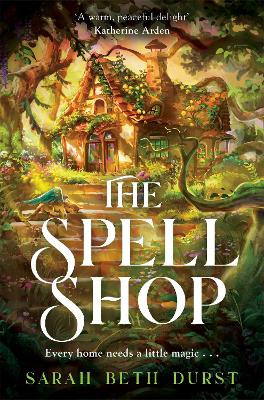 The Spellshop: The New York Times bestselling, heartwarming and cosy fantasy about first loves and unlikely friendships Sarah Beth Durst 9781035042340