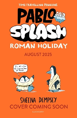 Pablo and Splash: Roman Holiday: The hilarious kids' graphic novel series about time-travelling penguins Sheena Dempsey 9781526662859