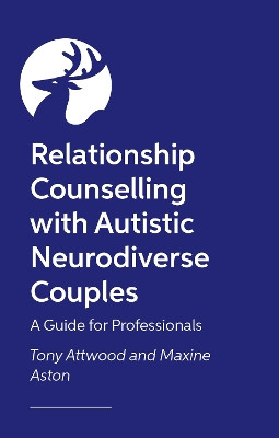 Relationship Counselling with Autistic Neurodiverse Couples: A Guide for Professionals Tony Attwood 9781805013020