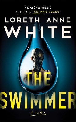 The Swimmer: A Novel Loreth Anne White 9781662525544