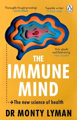 The Immune Mind: The new science of health Monty Lyman 9781804996027