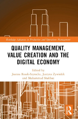 Quality Management, Value Creation, and the Digital Economy Joanna Rosak-Szyrocka 9781032519692