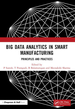 Big Data Analytics in Smart Manufacturing: Principles and Practices P Suresh 9781032065533