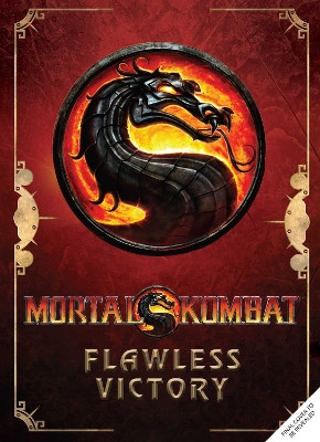 Mortal Kombat: Flawless Victory: A Visual History of the Iconic Series Ian Flynn 9798886635560