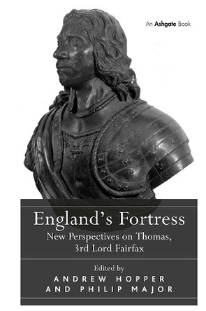 England's Fortress: New Perspectives on Thomas, 3rd Lord Fairfax Andrew Hopper 9781032922775