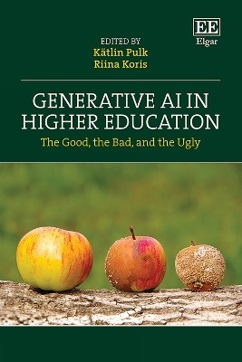 Generative AI in Higher Education: The Good, the Bad and the Ugly Kätlin Pulk 9781035326013