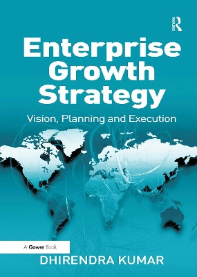 Enterprise Growth Strategy: Vision, Planning and Execution Dhirendra Kumar 9781032920207