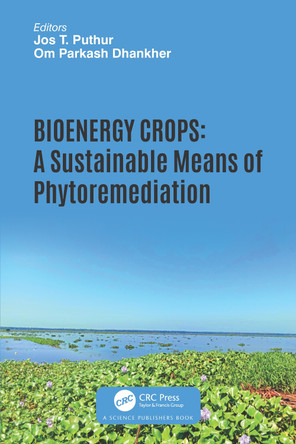 Bioenergy Crops: A Sustainable Means of Phytoremediation Jos T. Puthur 9781032260334