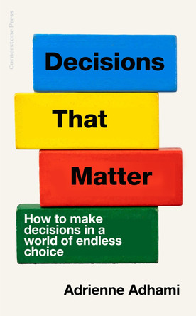 Decisions That Matter Adrienne Adhami 9781529925494