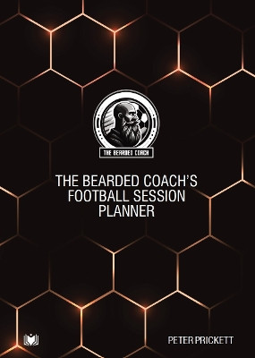 The Bearded Coach’s Football Session Planner Peter Prickett 9781914066573