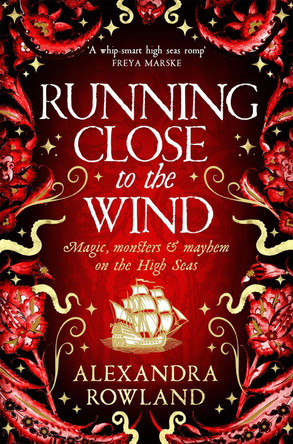 Running Close to the Wind: A queer pirate fantasy adventure full of magic and mayhem Alexandra Rowland 9781529099720