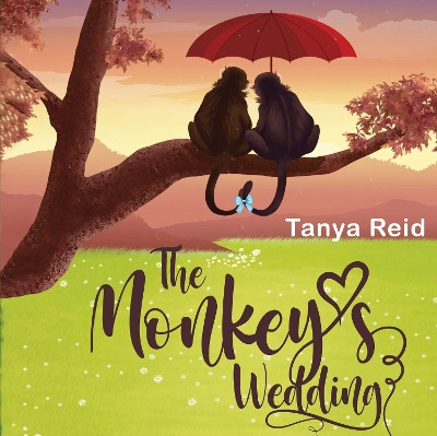 The Monkey's Wedding Tanya Reid 9781838759414