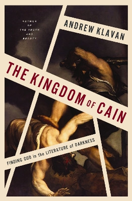The Kingdom of Cain: Finding God in the Literature of Darkness Andrew Klavan 9780310368342