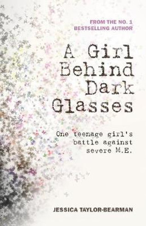 A Girl Behind Dark Glasses by Jessica Taylor-Bearman