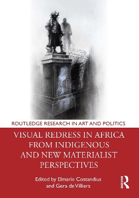 Visual Redress in Africa from Indigenous and New Materialist Perspectives Elmarie Costandius 9781032368542