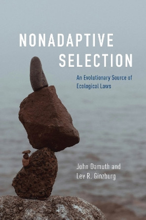 Nonadaptive Selection: An Evolutionary Source of Ecological Laws John Damuth 9780226838571