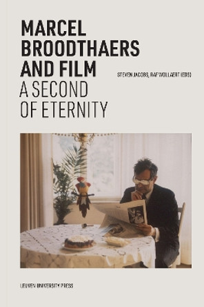 Marcel Broodthaers and Film: A Second of Eternity Steven Jacobs 9789462704312