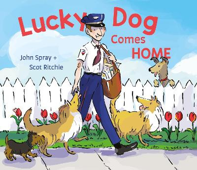 Lucky Dog Comes Home John Spray 9781772783414