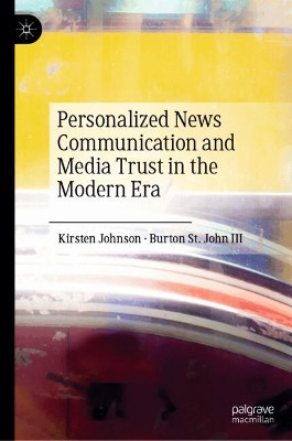 Personalized News Communication and Media Trust in the Modern Era Kirsten Johnson 9783031753633