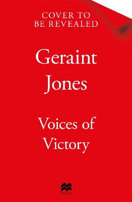 Voices of Victory: Powerful eye-witness accounts of the battle to take Germany, Feb 1945 to VE Day Geraint Jones 9781035070046